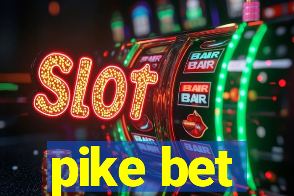 pike bet